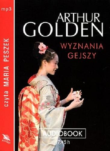 Okładka książki Wyznania gejszy [ Dokument dźwiękowy ] / Arthur Golden ; [tł.] Monika Nowakowska.