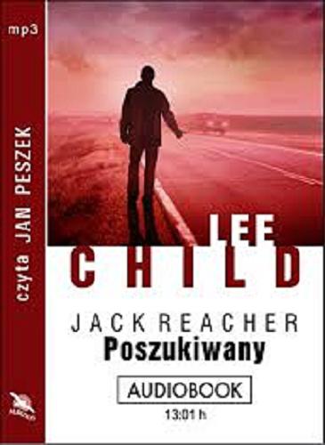 Okładka książki Poszukiwany [ Dokument dźwiękowy ] / Lee Child ; Polish transl. Łukasz Praski.