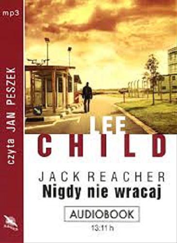 Okładka książki Nigdy nie wracaj [ Dokument dźwiękowy ] / Lee Child ; [z ang. przeł.] Andrzej Szulc.