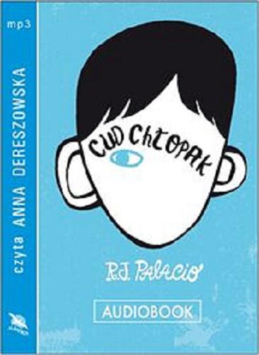 Okładka książki Cud chłopak : [Dokument dźwiękowy] / R. J. Palacio ; tł. Maria Olejniczak-Skarsgard.