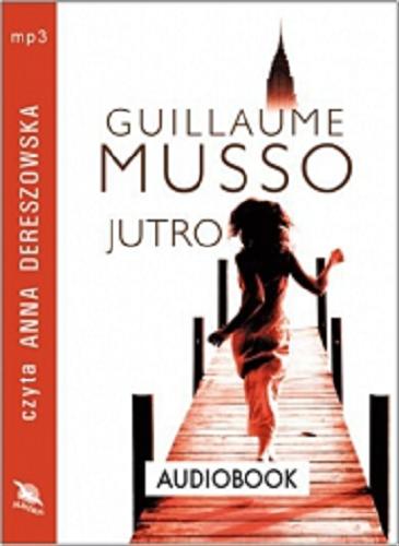 Okładka książki Jutro [Dokument dźwiękowy] /  Guillaume Musso ; [przełożyła] Joanna Prądzyńska.