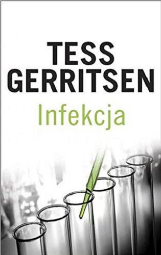 Okładka książki Infekcja / Tess Gerritsen ; z angielskiego przełożył Jan Kraśko.