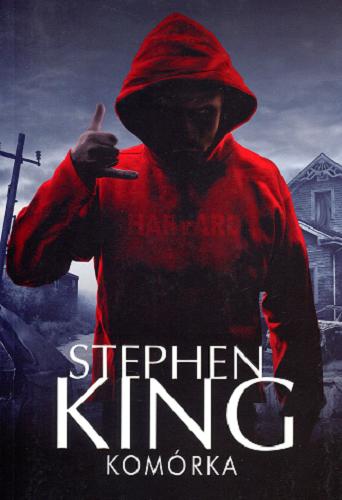 Okładka książki Komórka / Stephen King ; z angielskiego przełożył Zbigniew A. Królicki.