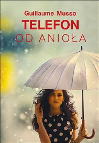 Okładka książki Telefon od anioła / Guillaume Musso ; Polish translation Joanna Prądzyńska.