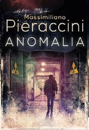 Okładka książki Anomalia / Massimiliano Pieracini ; z włos. przeł. Jan Jackowicz.