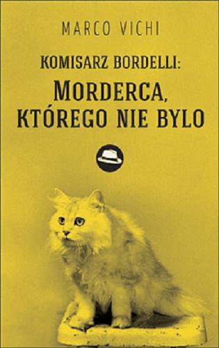 Okładka książki Morderca, którego nie było / Marco Vichi ; z włoskiego przełożył Jan Jackowicz.
