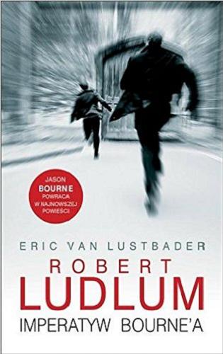 Okładka książki Imperatyw Bourne`a / Robert Ludlum, Eric Van Lustbader ; z angielskiego przełożył Jan Kraśko.