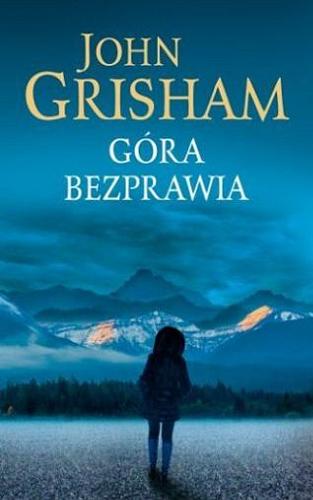 Okładka książki Góra bezprawia / John Grisham ; z angielskiego przełożył Lech Z. Żołędziowski.