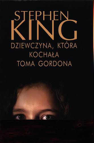 Okładka książki Dziewczyna, która kochała Toma Gordona / Stephen King ; z ang. przeł. Krzysztof Sokołowski.