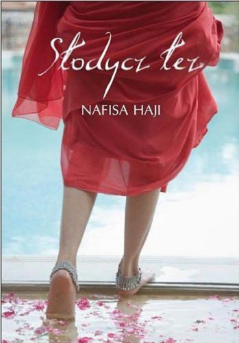Okładka książki Słodycz łez / Nafisa Haji ; z angielskiego przełożyła Magdalena Słysz.