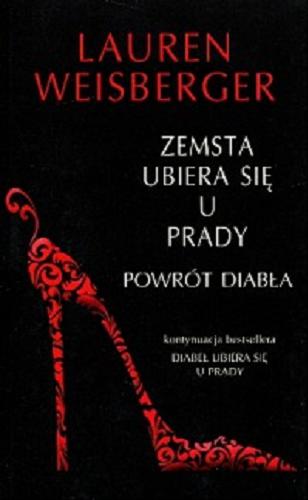 Okładka książki Zemsta ubiera się u Prady : powrót diabła / Lauren Weisberger ; z angielskiego przełożył Jan Kraśko.