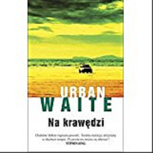 Okładka książki Na krawędzi / Urban Waite ; z angielskiego przełożył Jan Kraśko.