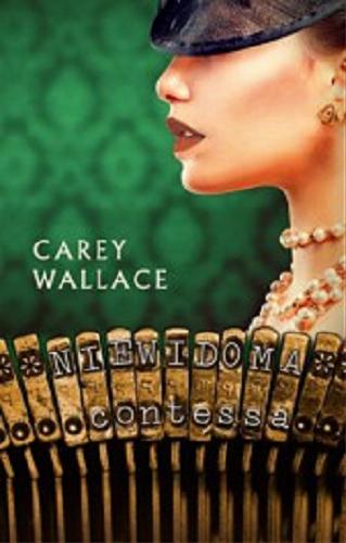 Okładka książki Niewidoma contessa / Carey Wallace ; z angielskiego przełożyła Maria Olejniczak-Skarsg?rd.