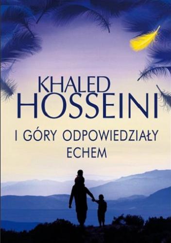 Okładka książki I góry odpowiedziały echem / Khaled Hosseini ; z angielskiego przełożyła Magdalena Słysz.