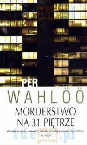 Okładka książki Morderstwo na 31 piętrze / Per Wahlöö ; ze szwedzkiego przełożył Wojciech Łygaś.
