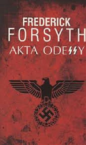 Okładka książki Akta Odessy / Frederick Forsyth ; z ang. przeł. Tomasz Wyżyński.