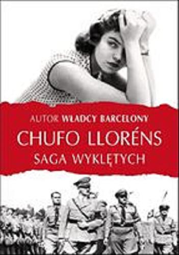 Okładka książki Saga wyklętych / Chufo Lloréns ; z hisz. przeł. Grzegorz Ostrowski, Joanna Ostrowska.
