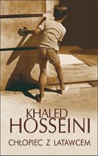 Okładka książki Chłopiec z latawcem / Khaled Hosseini ; z angielskiego przełożyła Maria Olejniczak-Skarsgard.