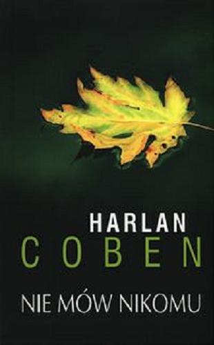 Okładka książki Nie mów nikomu / Harlan Coben ; z ang. przeł. Zbigniew A. Królicki.