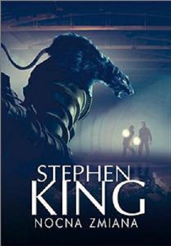 Okładka książki Nocna zmiana / Stephen King ; z angielskiego przełożył Michał Wroczyński.