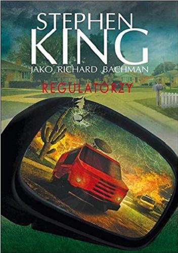 Okładka książki Regulatorzy / Stephen King jako Richard Bachman ; z angielskiego przełożył Piotr Jankowski.