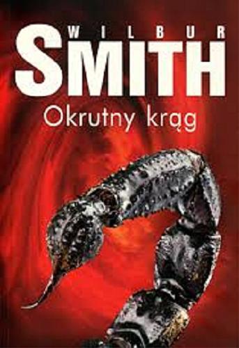 Okładka książki Okrutny krąg / Wilbur Smith ; z angielskiego przełożył Zbigniew Kościuk.