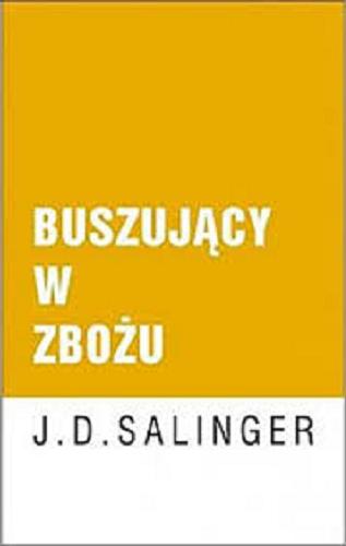 Okładka książki Buszujący w zbożu / J. D. Salinger ; z angielskiego przełożyła Magdalena Słysz.