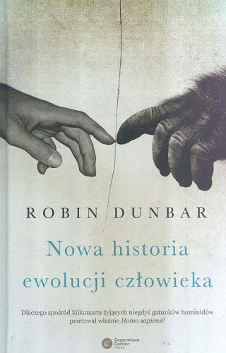 Okładka książki Nowa historia ewolucji człowieka / Robin Dunbar ; tł. i wstęp Bartłomiej Kucharzyk.