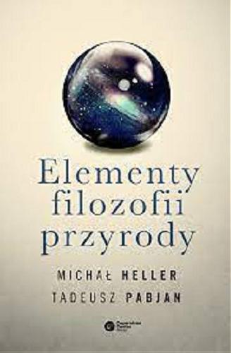 Okładka książki Elementy filozofii przyrody / Michał Heller, Tadeusz Pabjan.