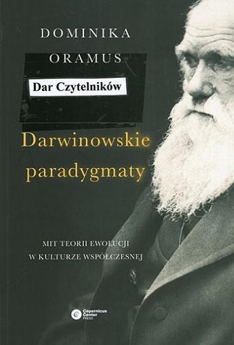 Okładka książki Darwinowskie paradygmaty : mit teorii ewolucji w kulturze współczesnej / Dominika Oramus.