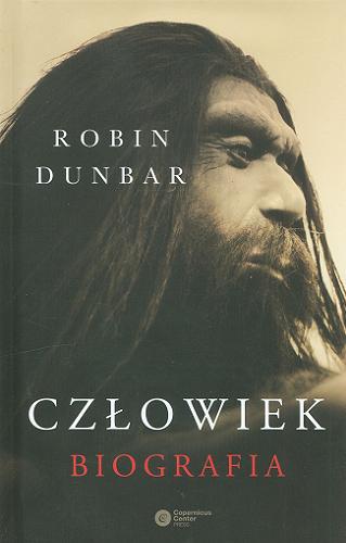Okładka książki Człowiek : biografia / Robin Dunbar ; tłumaczenie Łukasz Lamża.