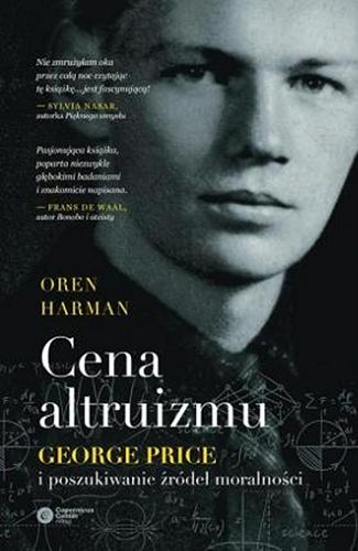 Okładka książki Cena altruizmu : George Price i poszukiwanie źródeł moralności / Oren Harman ; tłumaczenie Tomasz Lanczewski.