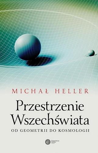 Okładka książki Przestrzenie wszechświata : od geometrii do kosmologii / Michał Heller.