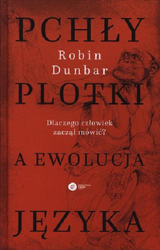 Okładka książki Pchły, plotki a ewolucja języka : dlaczego człowiek zaczął mówić? / Robin Dunbar ; tłumaczenie Tomasz Pańkowski.