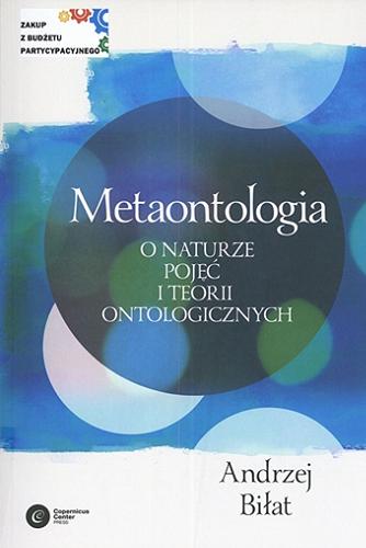 Okładka książki Metaontologia : o naturze pojęć i teorii ontologicznych / Andrzej Biłat.