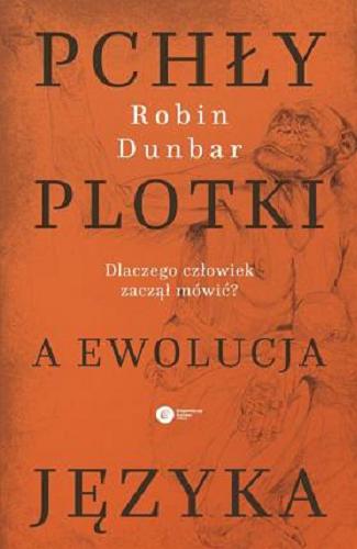 Okładka książki Pchły, plotki a ewolucja języka : dlaczego człowiek zaczął mówić? Robin Dunbar ; tłumaczenie Tomasz Pańkowski.