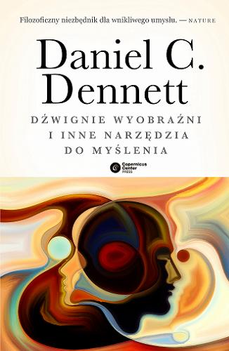 Okładka książki Dźwignie wyobraźni i inne narzędzia do myślenia / Daniel C. Dennett ; tłumaczenie Łukasz Kurek.