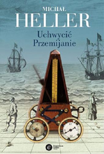 Okładka książki Uchwycić przemijanie / Michał Heller.