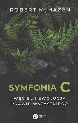 Okładka książki Symfonia C : węgiel i ewolucja prawie wszystkiego / Robert M. Hazen ; tłumaczenie Rafał Śmietana.