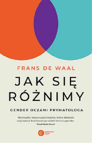 Okładka książki Jak się różnimy : gender oczami prymatologa / Frans de Waal ; z ilustracjami i zdjęciami autora ; tłumaczenie Mikołaj Golachowski.
