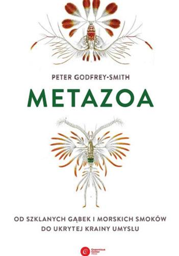 Okładka książki Metazoa : od szklanych gąbek i morskich smoków do ukrytej krainy umysłu / Peter Godfrey-Smith ; tłumaczenie Szymon Drobniak.