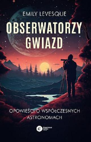 Okładka książki  Obserwatorzy gwiazd [E-book] : opowieść o współczesnych astronomach  1
