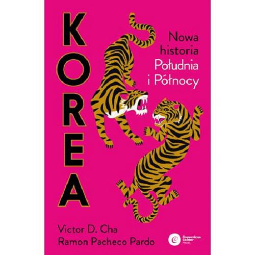 Okładka książki Korea : nowa historia Południa i Północy / Victor D. Cha, Ramon Pacheco Pardo ; tłumaczenie Agnieszka Liszka-Drążkiewicz.