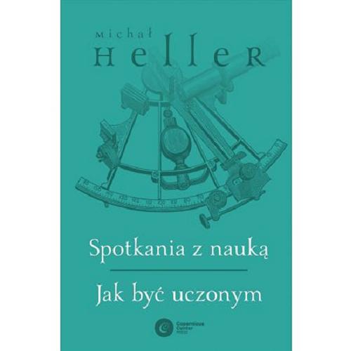 Okładka książki Spotkania z nauką ; Jak być uczonym / Michał Heller.