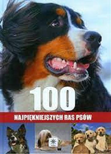 Okładka książki 100 najpiękniejszych ras psów / [autor Agnieszka Nojszewska].