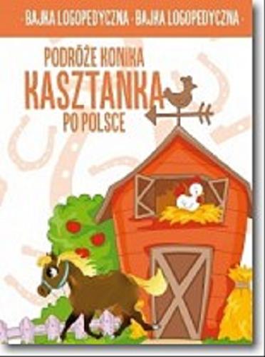 Okładka książki  Podróże konika Kasztanka po Polsce : bajka logopedyczna  1