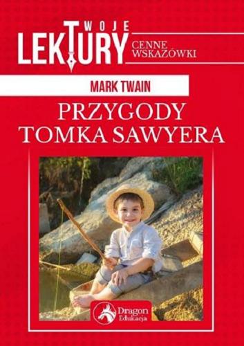 Okładka książki Przygody Tomka Sawyera / Mark Twain ; przełożył Jan Biliński ; [opracowanie Katarzyna Zioła-Zemczak].