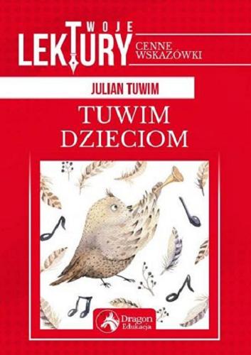 Okładka książki Tuwim dzieciom / [ilustracje Aleksandra Michalska-Szwagierczak ; opracowanie Katarzyna Zioła-Zemczak].