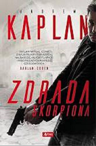 Okładka książki Zdrada Skorpiona / Andrew Kaplan, tłumaczenie Teresa Tyszowiecka .