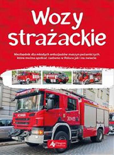 Okładka książki Wozy strażackie / tekst: Iwona Baturo ; opracowanie graficzne : Elżbieta Olma.